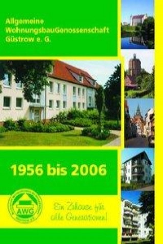 Allgemeine WohnungsbauGenossenschaft Güstrow e.G. 1956 bis 2006
