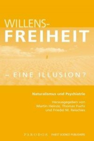 Willensfreiheit - eine Illusion?