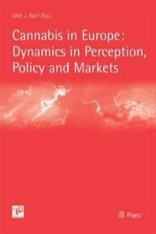 Cannabis in Europe: Dynamics in Perception, Policy and Markets