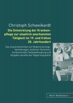 Entwicklung Der Krankenpflege Zur Staatlich Anerkannten Taetigkeit Im 19. Und Fruehen 20. Jahrhundert