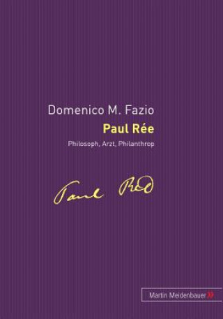 Paul Ree - Philosoph, Arzt, Philantrop