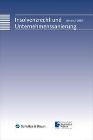 Insolvenzrecht und Unternehmenssanierung. Jahrbuch 2015