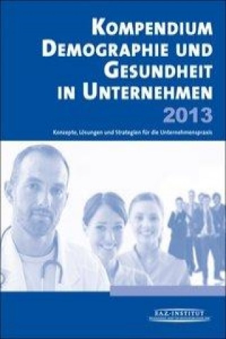 Kompendium Demographie und Gesundheit in Unternehmen 2013