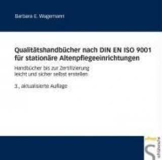 Qualitätshandbücher nach DIN EN ISO 9001 für stationäre Altenpflegeeinrichtungen