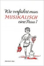 Wie verführt man musikalisch eine Frau?