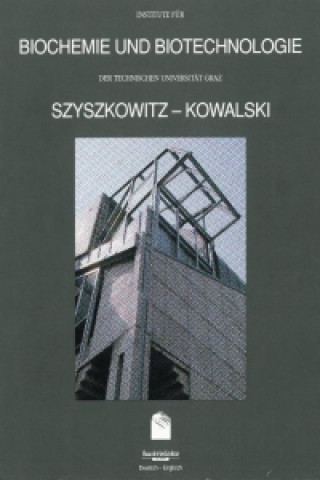Szyszkowitz - Kowalski - Institute für Biochemie und Biotechnologie der Technischen Universität Graz /Institute for Biochemistry and Biotechnology Tec