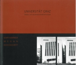 Kapfhammer, Wegan, Kossdorff - Universität Graz. Geistes- und naturwissenschaftliche Institute /University of Graz. Faculties of Arts and Science