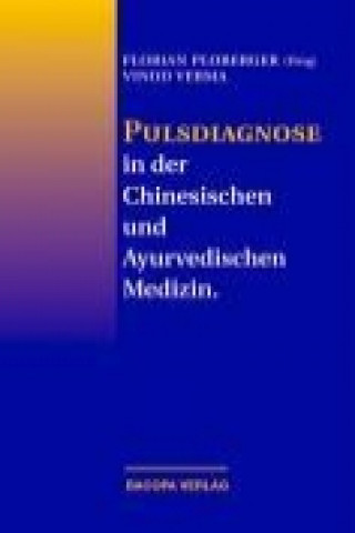 Pulsdiagnose in der Chinesischen und Ayurvedischen Medizin