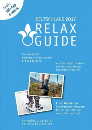 RELAX Guide 2017 Deutschland - Der kritische Wellness- und Gesundheitshotelführer Extra: die besten Hotels für Ihren Wander- und Schneeschuhwanderurla