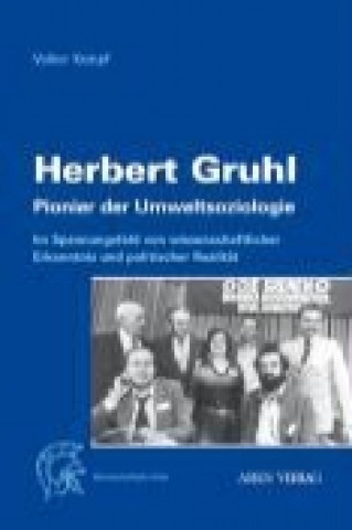 Herbert Gruhl - Pionier der Umweltsoziologie