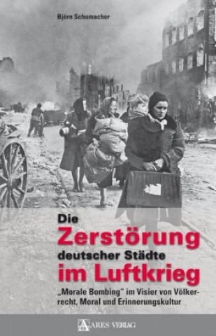 Die Zerstörung deutscher Städte im Luftkrieg