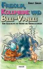 Fridolin, Kolumbine und Billi-Vanilli - Eine Geschichte mit Reimen und UEberraschungen