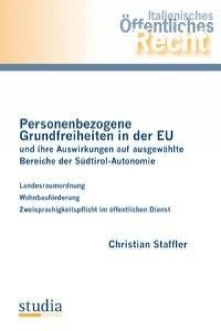 Personenbezogene Grundfreiheiten in der EU und ihre Auswirkungen auf ausgewählte Bereiche der Südtirol-Autonomie