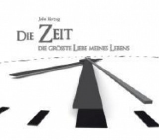 Die Zeit - Die grösste Liebe meines Lebens