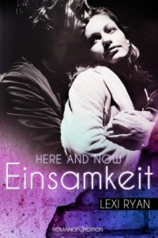 Here and Now: Einsamkeit