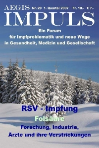 AEGIS Impuls 28. Ein Forum für Impfproblematik und neue Wege in Gesundheit, Medizin und Gesellschaft / AEGIS Impuls 29. Ein Forum für Impfproblematik 