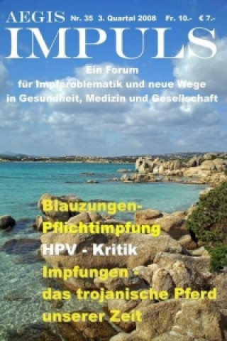 AEGIS Impuls 35. Ein Forum für Impfproblematik und neue Wege in Gesundheit, Medizin und Gesellschaft / Nummer 35