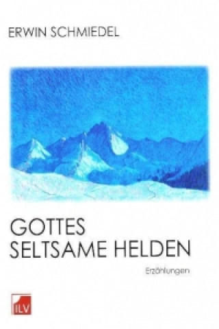 Gottes seltsame Helden