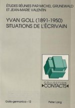 Yvan Goll (1891-1950)- Situations de l'ecrivain
