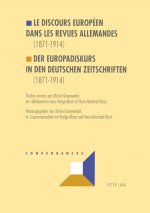 Le discours europeen dans les revues allemandes (1871-1914)- Der Europadiskurs in den deutschen Zeitschriften (1871-1914)