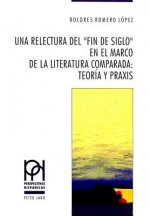 Una relectura del Â«Fin de SigloÂ» en el marco de la literatura comparada:- Teoria y praxis