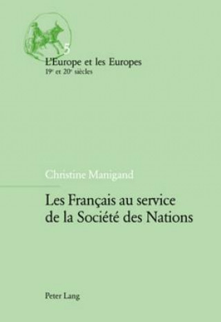 Les Francais Au Service de la Societe Des Nations