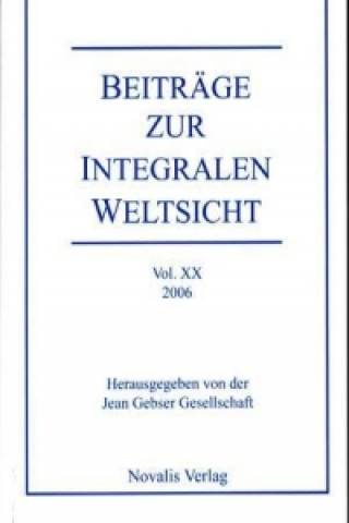 Beiträge zur integralen Weltsicht Vol. XX 2006