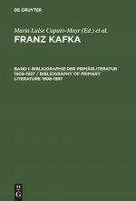 Franz Kafka, Band I, Bibliographie der Primarliteratur 1908-1997/ Bibliography of Primary Literature 1908-1997