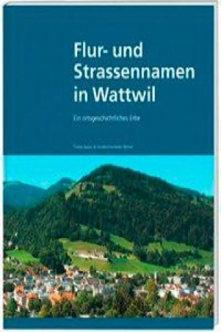 Flurnamen und Strassennamen in Wattwil