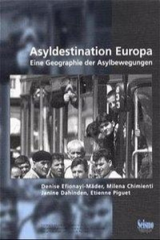 Asyldestination Europa. Eine Geographie der Asylbewegungen