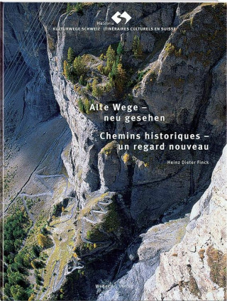 ViaStoria. Alte Wege neu gesehen/Chemin historiques - un regard nouveau