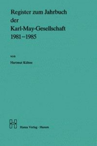 Register 1981-1985 zum Jahrbuch der Karl - May - Gesellschaft