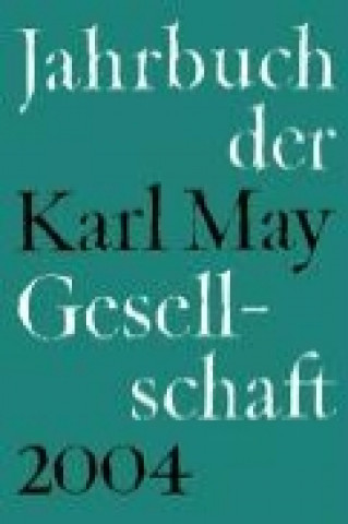 Jahrbuch der Karl-May-Gesellschaft 2004. Band 41