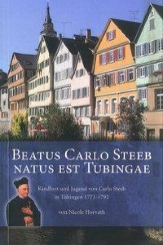 Beatus Carlo Steeb Natus Est Tubingae