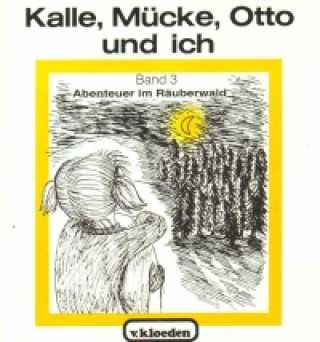Kalle, Mücke, Otto und ich 3. Abenteuer im Räuberwald