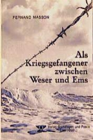 Masson, M: Als Kriegsgefangener zwischen Weser und Ems