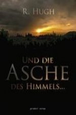 Und die Asche des Himmels ...