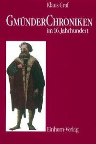 Gmünder Chroniken im 16. Jahrhundert