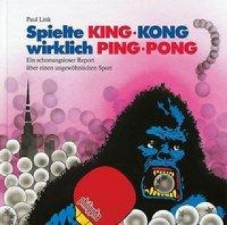 Spielte King-Kong wirklich Ping-Pong?