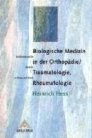 Biologische Medizin in der Orthopädie / Traumatologie, Rheumatologie