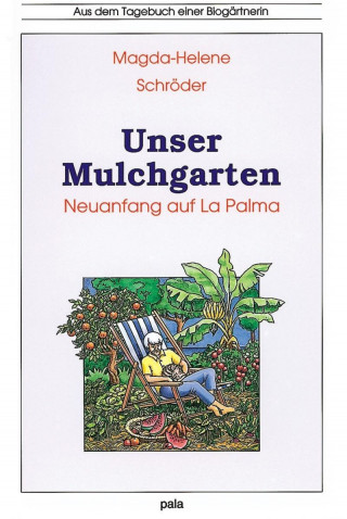 Schroeder, M: Unser Mulchgarten