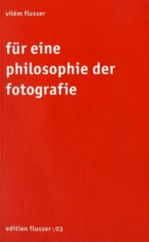 Für eine Philosophie der Fotografie