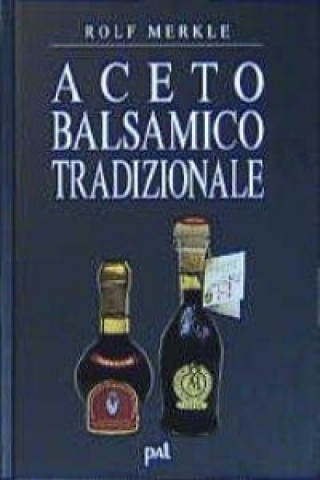 Aceto Balsamico Tradizionale (Rolf Merkle)(Copertă tare)