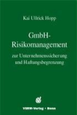 GmbH-Risikomanagement zur Unternehmenssicherung und Haftungsbegrenzung