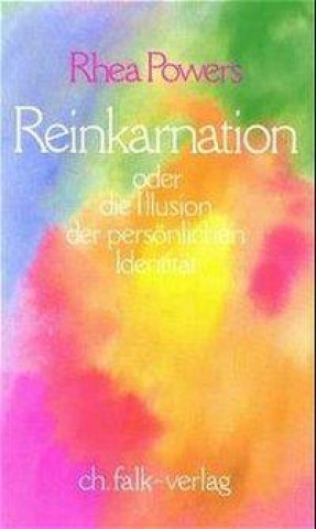 Reinkarnation oder die Illusion der persönlichen Identität