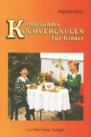 Kerngesundes Kochvergnügen für Kinder