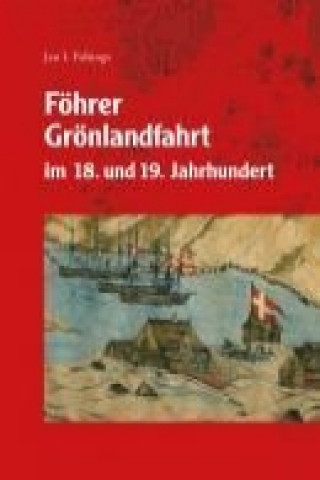 Föhrer Grönlandfahrt im 18. und 19. Jahrhundert und ihre ökonomische, soziale und kulturelle Bedeutung für die Entwicklung einer spezifisch inselnordf