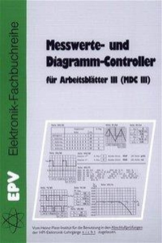 Elektronik 3. Grundschaltungen. Messwerte- und Diagramm-Controller für Arbeitsblätter. (MDC III)