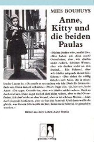 Anne, Kitty und die beiden Paulas. Bilder aus dem Leben Anne Franks