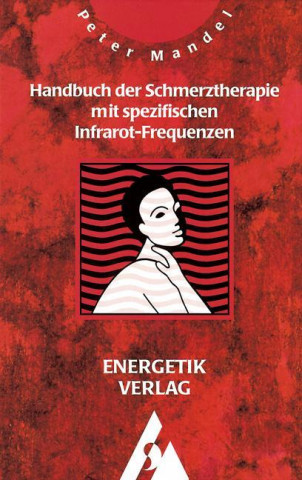 Handbuch der Schmerztherapie mit spezifischen Infrarot-Frequenzen